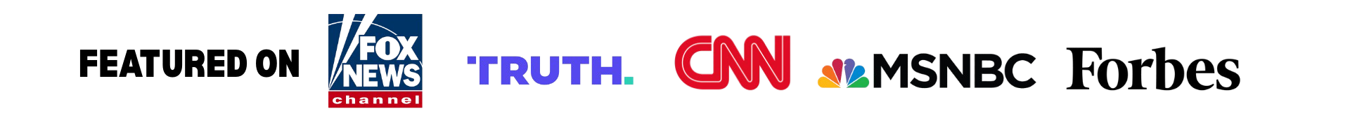 Featured on Fox News, Truth, CNN, MSNBC, Forbes